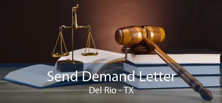 Send Demand Letter Del Rio - TX