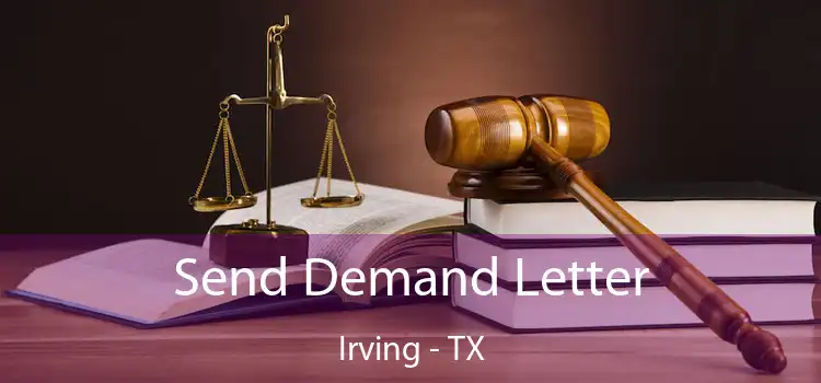  Send Demand Letter Irving - TX