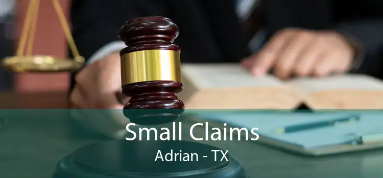Small Claims Adrian - TX