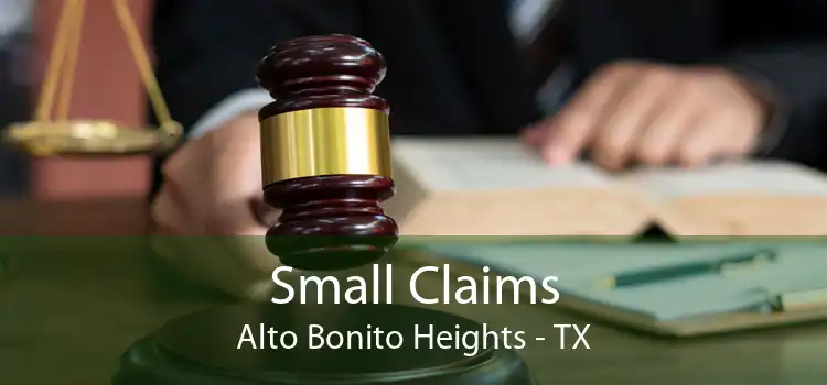 Small Claims Alto Bonito Heights - TX
