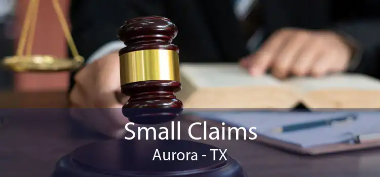 Small Claims Aurora - TX