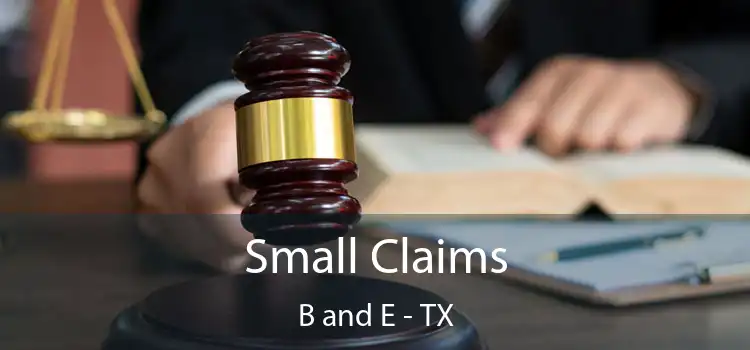  Small Claims B and E - TX