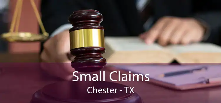 Small Claims Chester - TX