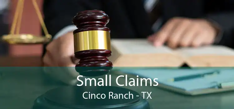 Small Claims Cinco Ranch - TX