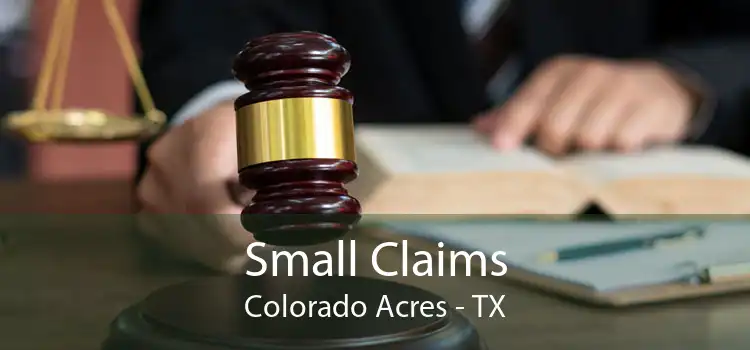 Small Claims Colorado Acres - TX