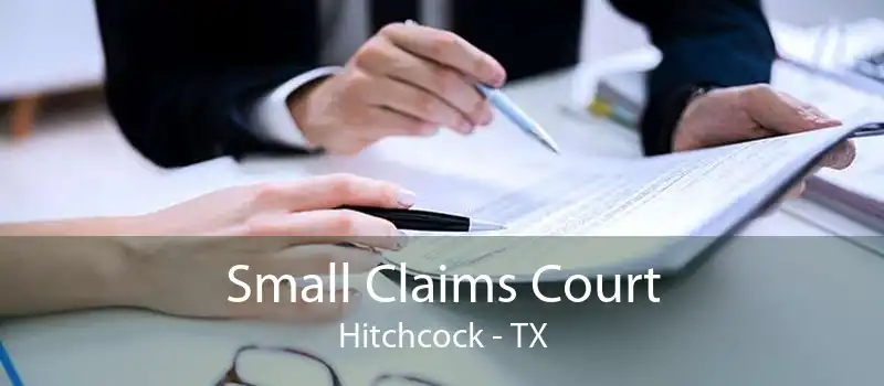 Small Claims Court Hitchcock - TX