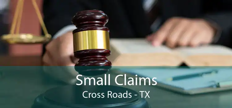 Small Claims Cross Roads - TX