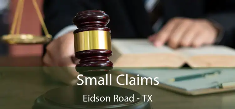 Small Claims Eidson Road - TX