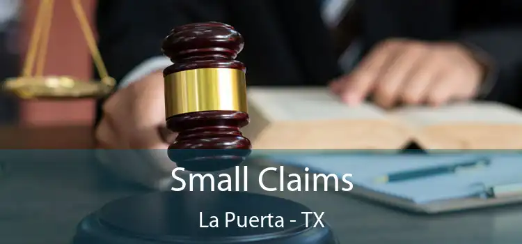 Small Claims La Puerta - TX