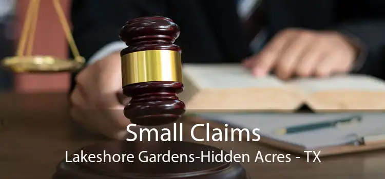 Small Claims Lakeshore Gardens-Hidden Acres - TX