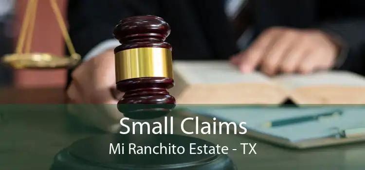 Small Claims Mi Ranchito Estate - TX
