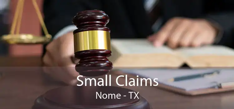 Small Claims Nome - TX