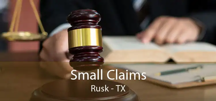 Small Claims Rusk - TX