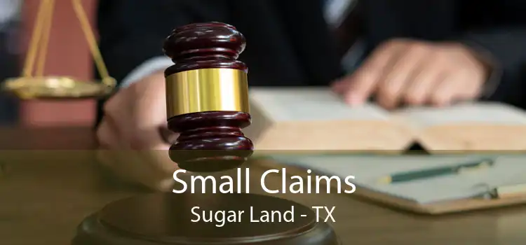 Small Claims Sugar Land - TX