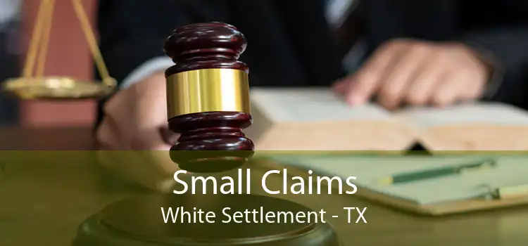 Small Claims White Settlement - TX